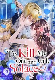 To Kill My One and Only Solace
